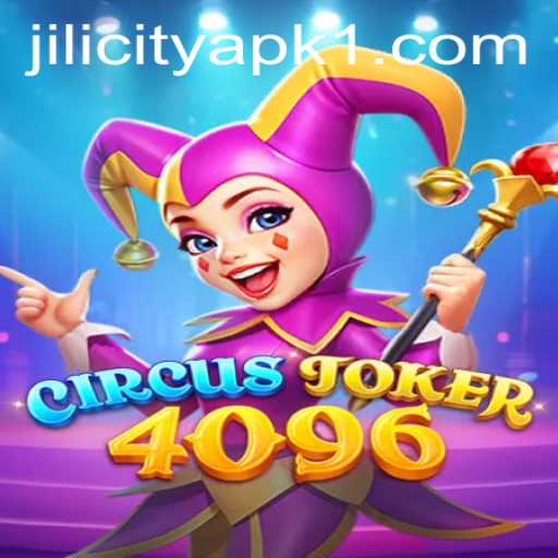 Explore the Exciting World of CircusJoker4096: Your Gateway to JILI City APK