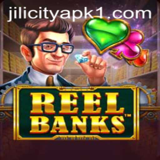 ReelBanks and JILI City APK: A Comprehensive Guide